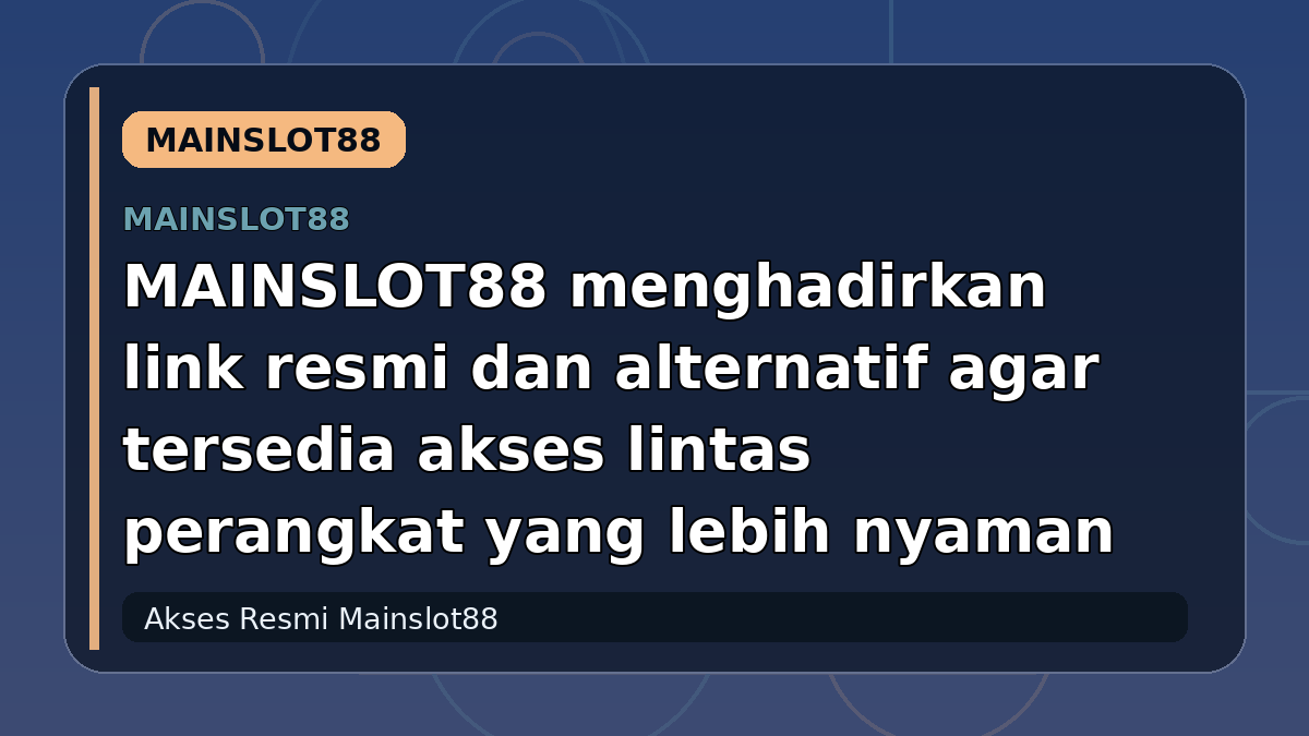 MAINSLOT88 menghadirkan link resmi dan alternatif agar tersedia akses lintas perangkat yang lebih nyaman