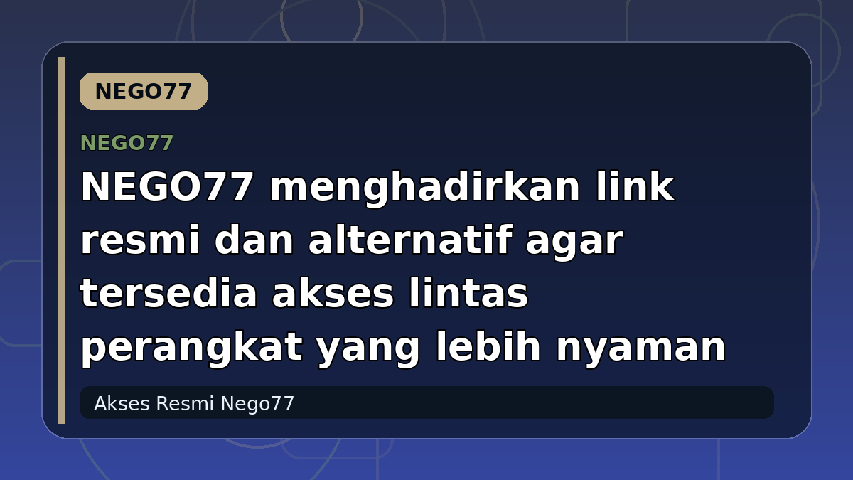 NEGO77 menghadirkan link resmi dan alternatif agar tersedia akses lintas perangkat yang lebih nyaman