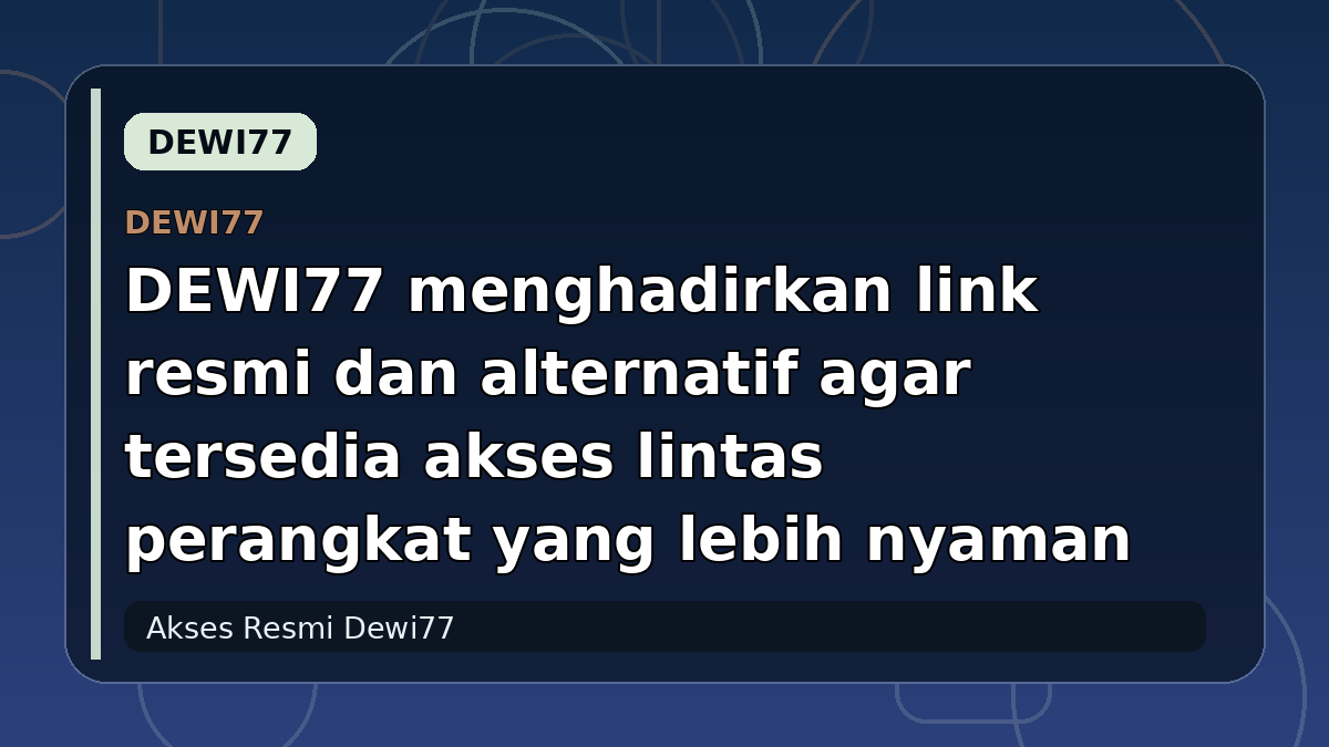 DEWI77 menghadirkan link resmi dan alternatif agar tersedia akses lintas perangkat yang lebih nyaman